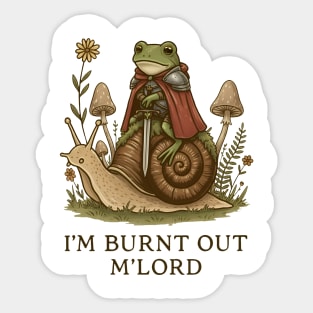 I’m Burnt Out M’lord Sticker